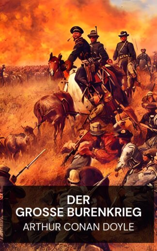 Der Große Burenkrieg - Arthur Conan Doyle (The Great Boer War - Deutsch)