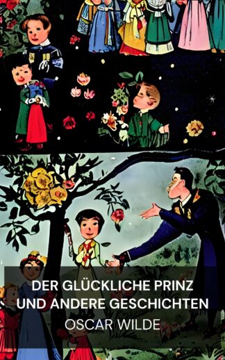 Der glückliche Prinz und andere Geschichten - Oscar Wilde (The Happy Prince, and Other Tales - Deutsch)