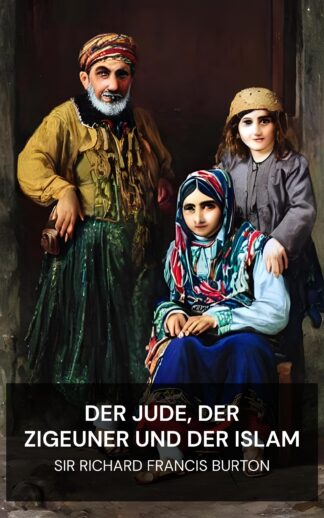 Der Jude, der Zigeuner und der Islam - Sir Richard Francis Burton (The Jew, The Gypsy and El Islam - Deutsch)