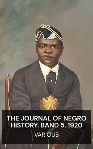 The Journal of Negro History, Band 5, 1920 - Various (The Journal of Negro History, Volume 5, 1920 - Deutsch)