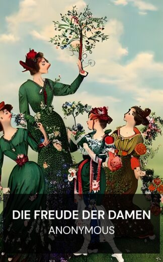 Die Freude der Damen - Anonymous (The Ladies Delight - Deutsch)