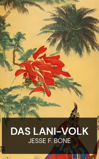 Das Lani-Volk - Jesse F. Bone (The Lani People - Deutsch)