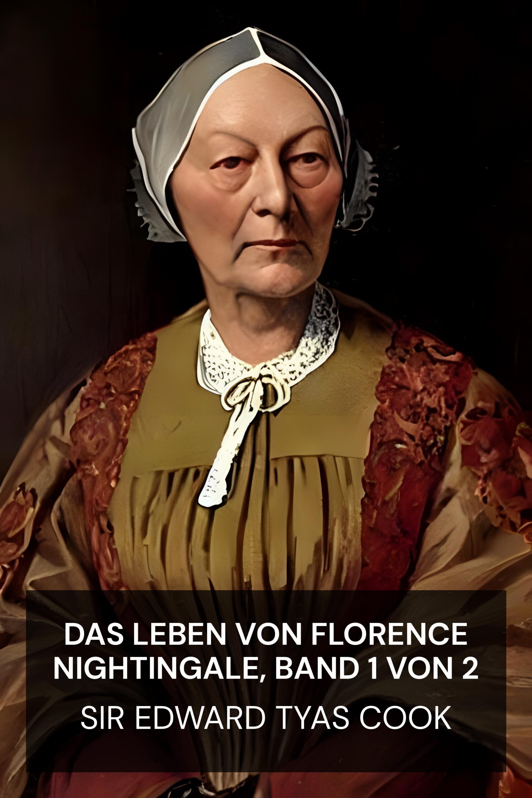 Das Leben von Florence Nightingale, Band 1 von 2 - Sir Edward Tyas Cook (The Life of Florence Nightingale, vol. 1 of 2 - Deutsch)