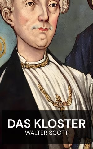 Das Kloster - Walter Scott (The Monastery - Deutsch)