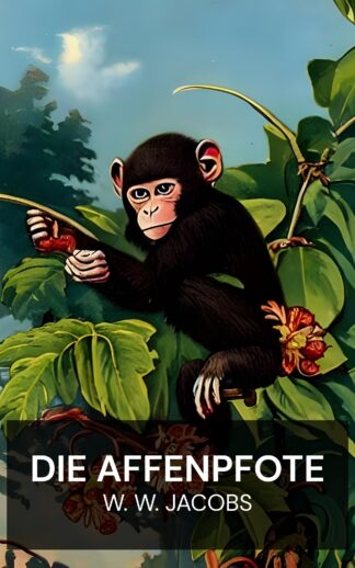 Die Affenpfote - W. W. Jacobs (The Monkey's Paw - Deutsch)