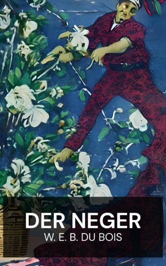 Der Neger - W. E. B. Du Bois (The Negro - Deutsch)