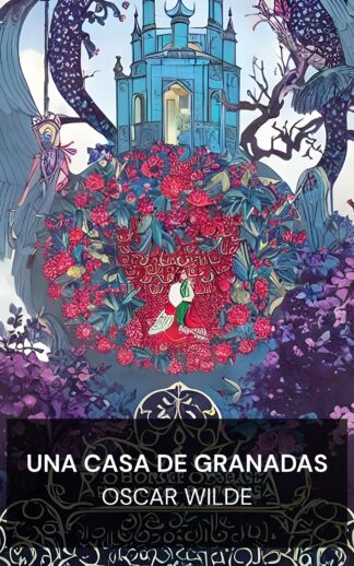 Una casa de granadas - Oscar Wilde (A House of Pomegranates - Espanol)