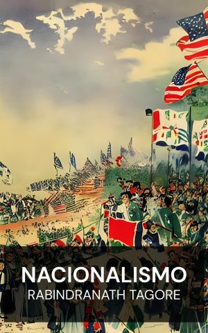 Nacionalismo - Rabindranath Tagore (Nationalism - Espanol)