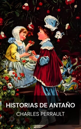 Historias de antaño - Charles Perrault (Old-Time Stories - Espanol)