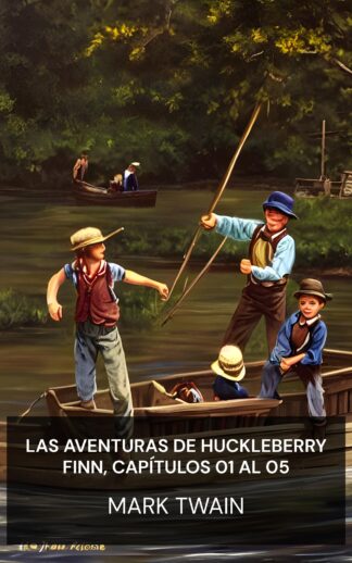 Las aventuras de Huckleberry Finn, capítulos 01 al 05 - Mark Twain (Adventures of Huckleberry Finn, Chapters 01 to 05 - Espanol)