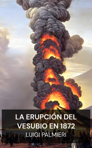 La erupción del Vesubio en 1872 - Luigi Palmieri (The Eruption of Vesuvius in 1872 - Espanol)
