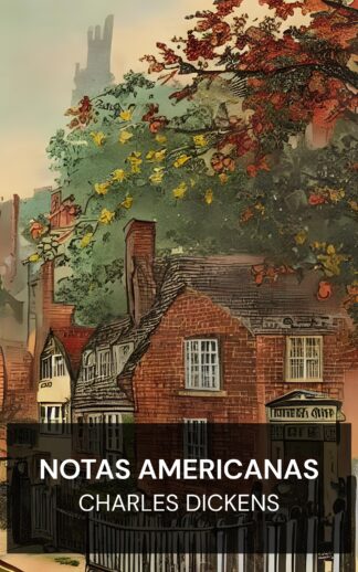 Notas americanas - Charles Dickens (American Notes - Espanol)