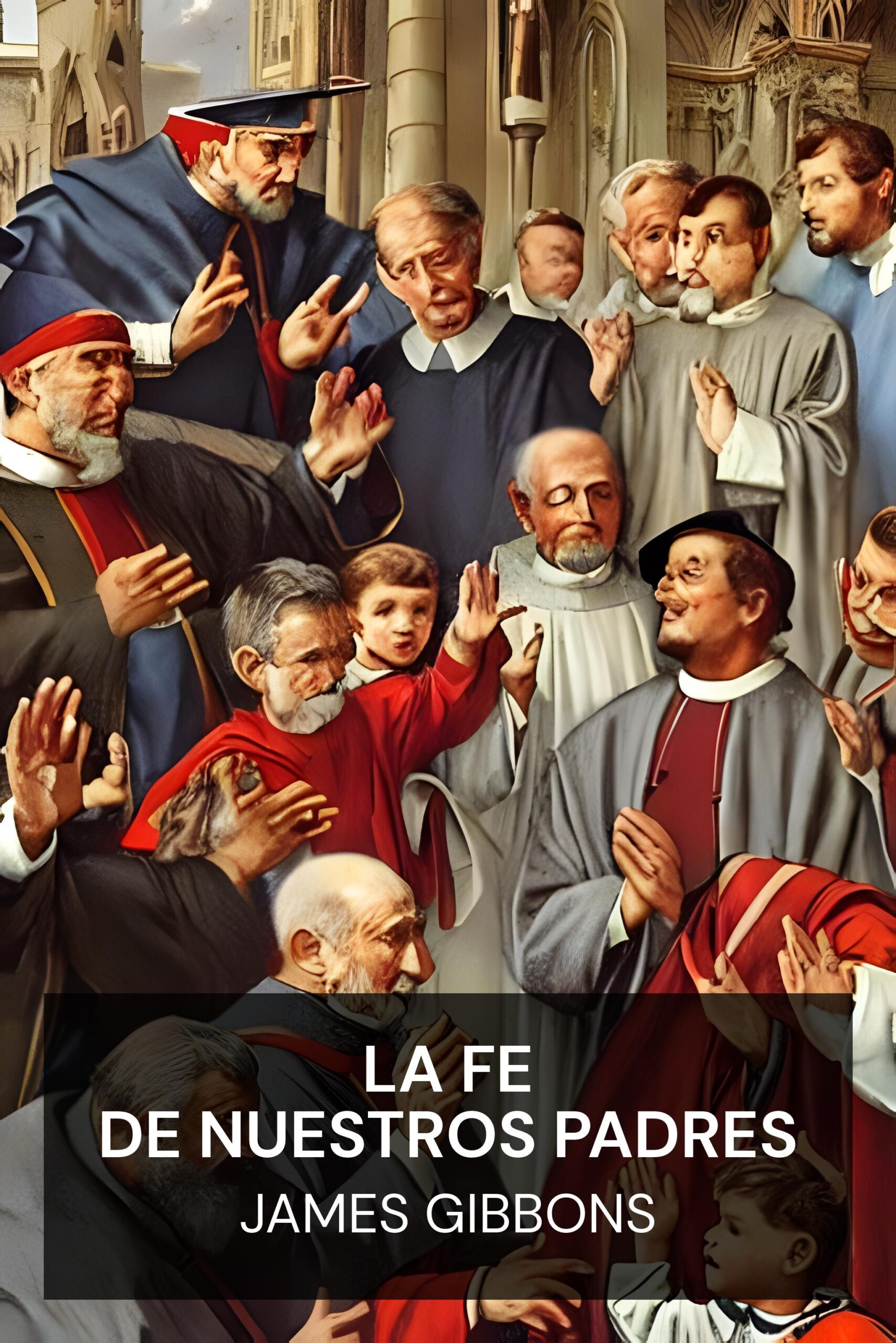 La fe de nuestros padres - James Gibbons (The Faith of Our Fathers - Espanol)