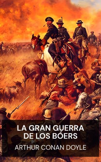 La Gran Guerra de los Bóers - Arthur Conan Doyle (The Great Boer War - Espanol)