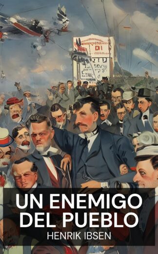 Un enemigo del pueblo - Henrik Ibsen (An Enemy of the People - Espanol)