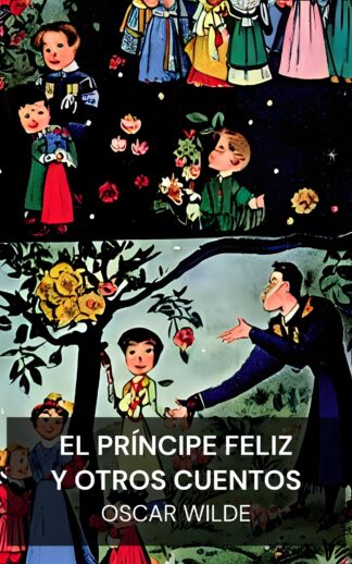 El príncipe feliz y otros cuentos - Oscar Wilde (The Happy Prince, and Other Tales - Espanol)