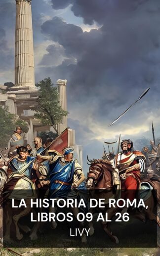La historia de Roma, libros 09 al 26 - Livy (The History of Rome, Books 09 to 26 - Espanol)