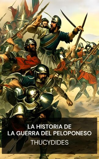 La historia de la Guerra del Peloponeso - Thucydides (The History of the Peloponnesian War - Espanol)