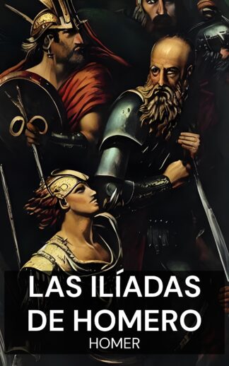 Las Ilíadas de Homero - Homer (The Iliads of Homer - Espanol)