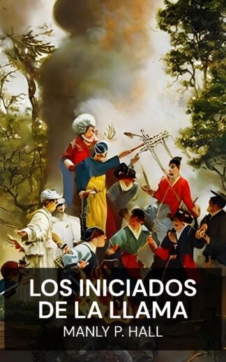 Los Iniciados de la Llama - Manly P. Hall (The Initiates of the Flame - Espanol)