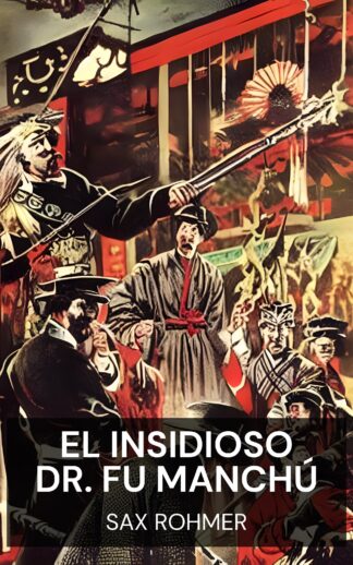 El insidioso Dr. Fu Manchú - Sax Rohmer (The Insidious Dr. Fu Manchu - Espanol)