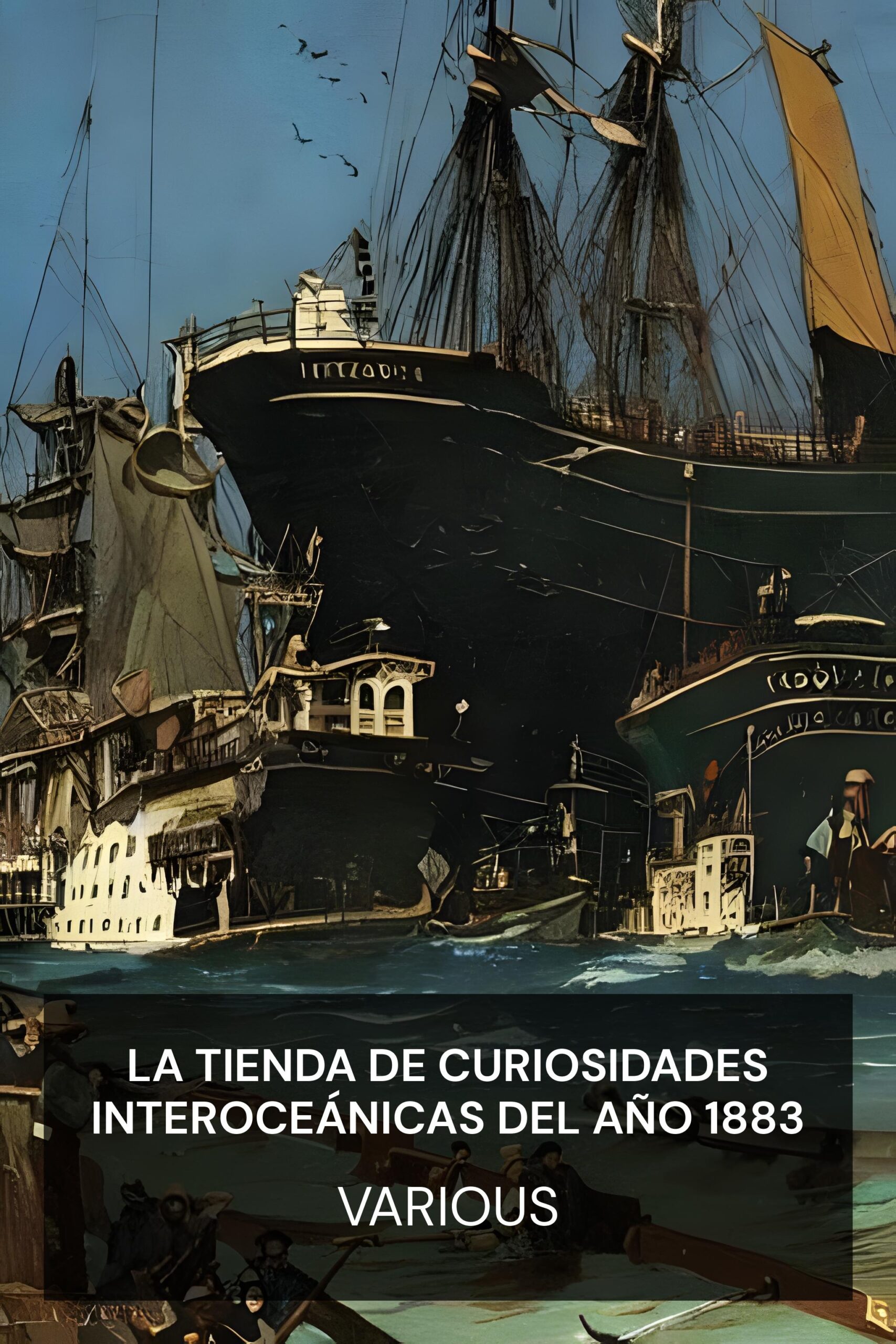 La tienda de curiosidades interoceánicas del año 1883 - Various (The inter ocean curiosity shop for the year 1883 - Espanol)