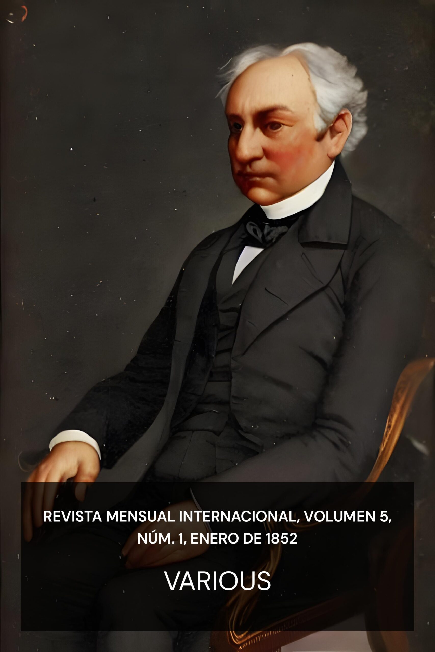 Revista Mensual Internacional, Volumen 5, Núm. 1, enero de 1852 - Various (The International Monthly Magazine, Volume 5, No. 1, January, 1852 - Espanol)