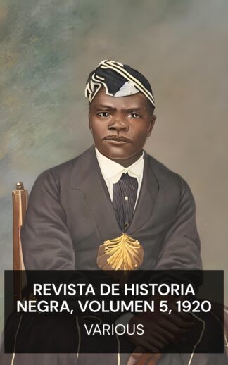 Revista de Historia Negra, Volumen 5, 1920 - Various (The Journal of Negro History, Volume 5, 1920 - Espanol)