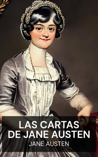 Las cartas de Jane Austen - Jane Austen (The Letters of Jane Austen - Espanol)