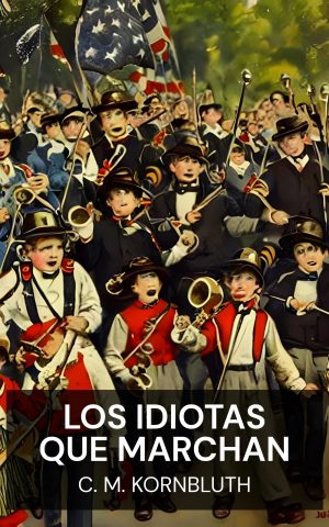 Los idiotas que marchan - C. M. Kornbluth (The Marching Morons - Espanol)