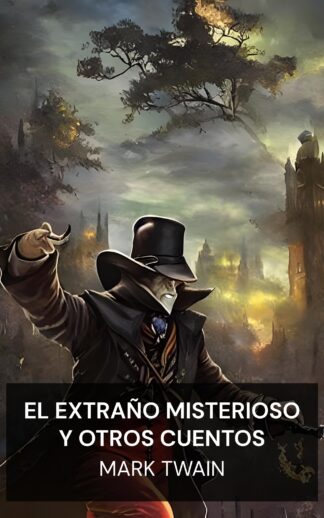 El extraño misterioso y otros cuentos - Mark Twain (The Mysterious Stranger, and Other Stories - Espanol)