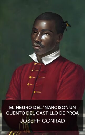El negro del "Narciso": Un cuento del castillo de proa - Joseph Conrad (The nigger of the "Narcissus" :  A tale of the forecastle - Espanol)