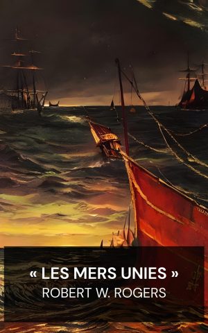 « Les mers unies » - Robert W. Rogers ("The United Seas" - Francais)