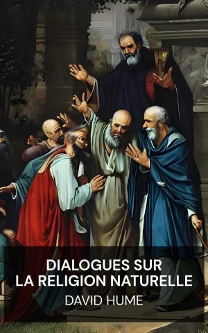 Dialogues sur la religion naturelle - David Hume (Dialogues Concerning Natural Religion - Francais)