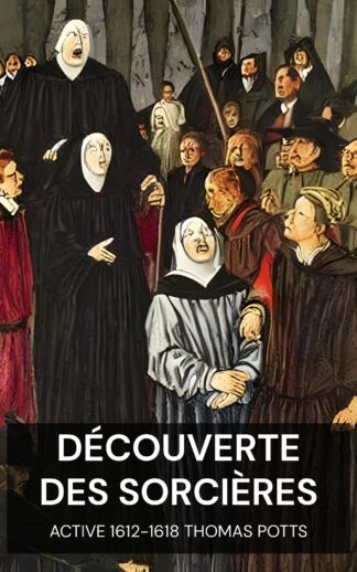 Découverte des sorcières - active 1612-1618 Thomas Potts (Discovery of Witches - Francais)