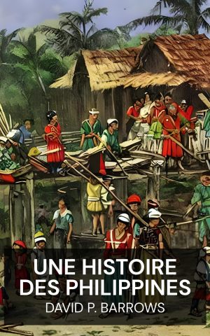 Une histoire des Philippines - David P. Barrows (A History of the Philippines - Francais)