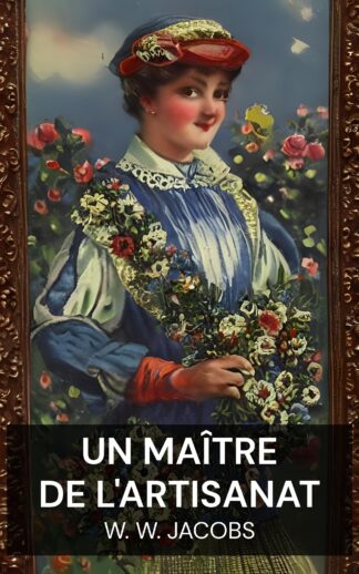 Un maître de l'artisanat - W. W. Jacobs (A master of craft - Francais)