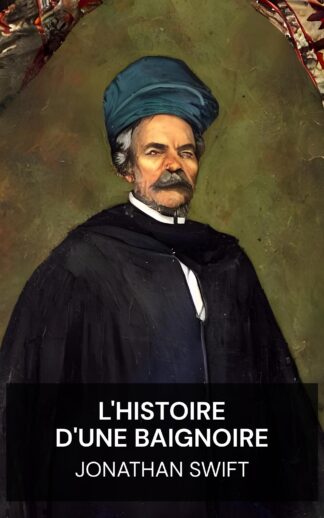 L'histoire d'une baignoire - Jonathan Swift (A Tale of a Tub - Francais)