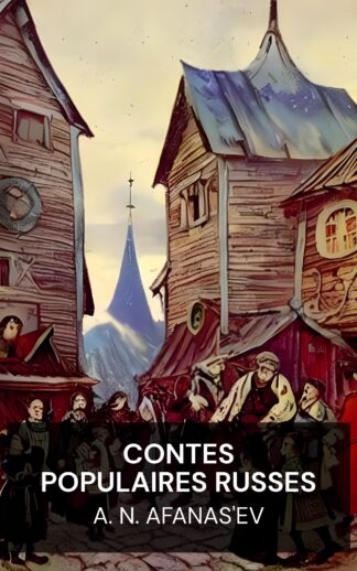 Contes populaires russes - A. N. Afanas'ev (Russian Folk-Tales - Francais)