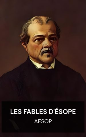 Les fables d'Ésope - Aesop (Aesop's Fables - Francais)