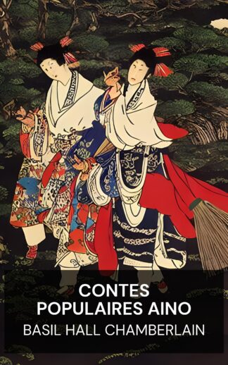 Contes populaires Aino - Basil Hall Chamberlain (Aino Folk-Tales - Francais)