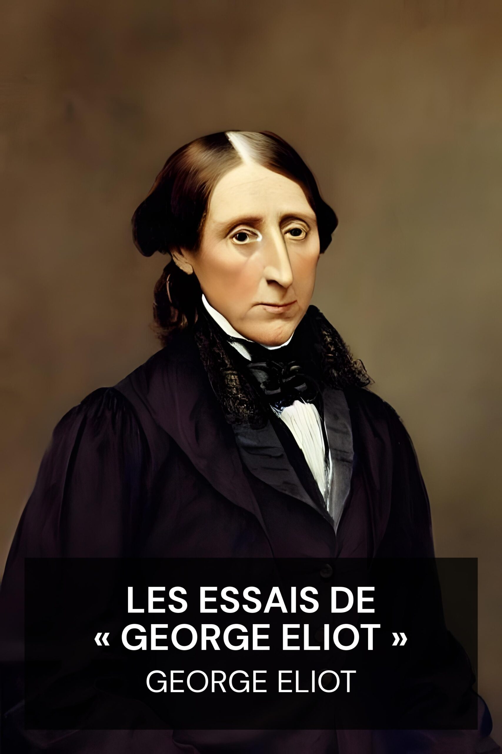 Les essais de « George Eliot » - George Eliot (The Essays of "George Eliot" - Francais)