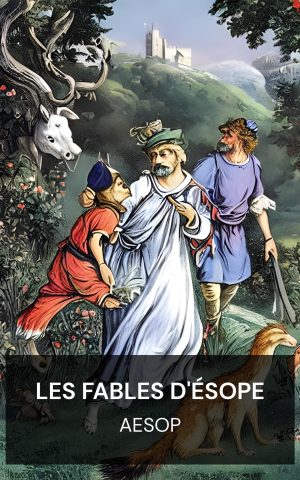 Les Fables d'Ésope - Aesop (The Fables of Aesop - Francais)