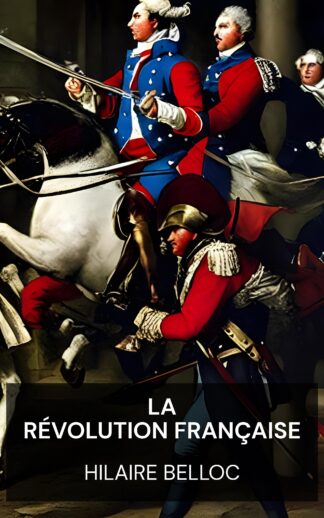 La Révolution française - Hilaire Belloc (The French Revolution - Francais)
