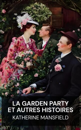 La Garden Party et autres histoires - Katherine Mansfield (The Garden Party, and Other Stories - Francais)