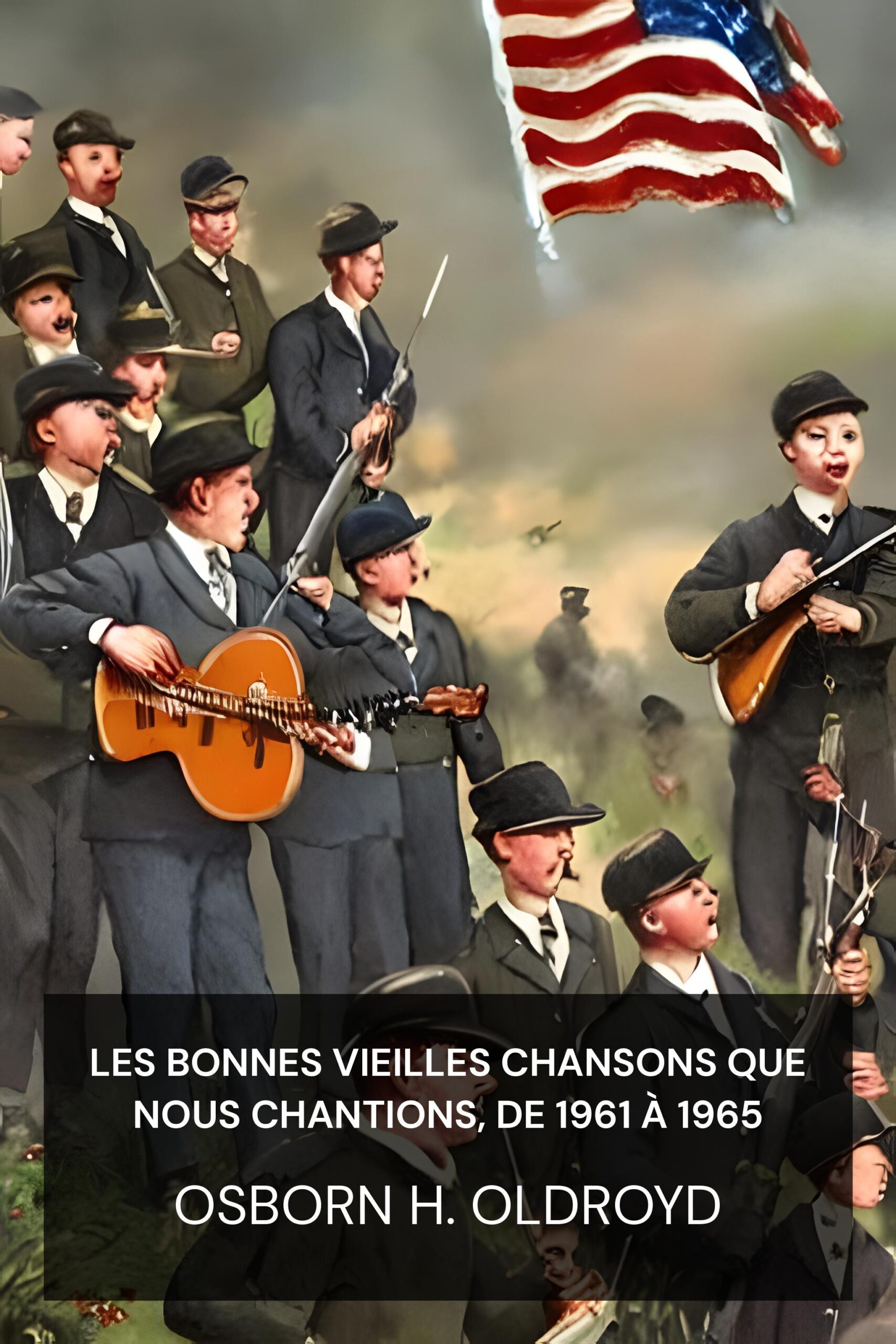 Les bonnes vieilles chansons que nous chantions, de 1961 à 1965 - Osborn H. Oldroyd (The Good Old Songs We Used to Sing, '61 to '65 - Francais)