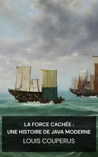 La force cachée : une histoire de Java moderne - Louis Couperus (The Hidden Force: A Story of Modern Java - Francais)