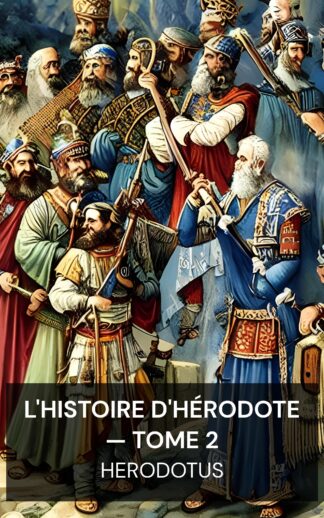 L'Histoire d'Hérodote — Tome 2 - Herodotus (The History of Herodotus — Volume 2 - Francais)