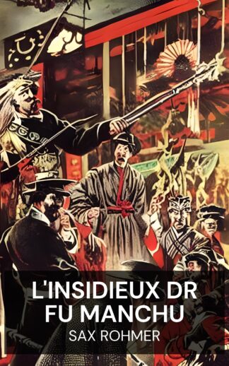L'insidieux Dr Fu Manchu - Sax Rohmer (The Insidious Dr. Fu Manchu - Francais)