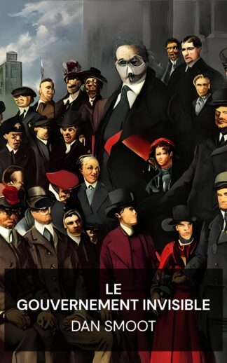 Le gouvernement invisible - Dan Smoot (The Invisible Government - Francais)